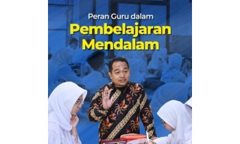 AYO KENALI DAN PAHAMI PERAN GURU DALAM PEMBELAJARAN MENDALAM