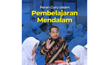 AYO KENALI DAN PAHAMI PERAN GURU DALAM PEMBELAJARAN MENDALAM
